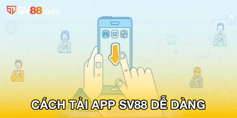 Cách tải app SV88 chỉ bằng những bước đơn giản