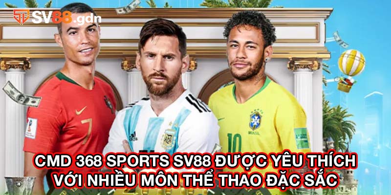 CMD 368 SPORTS SV88 được yêu thích với nhiều môn thể thao đặc sắc