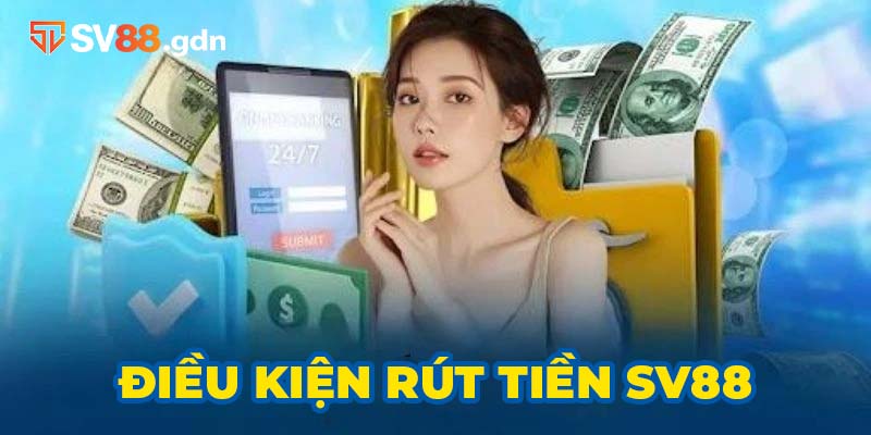 Điều kiện thành viên phải tuân thủ khi rút tiền SV88