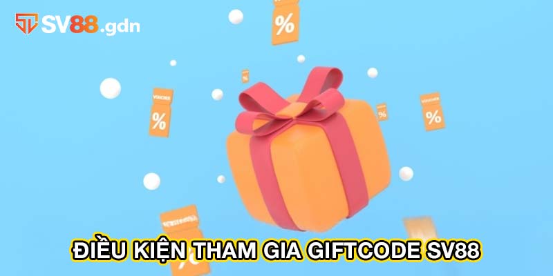 Hội viên cần nắm vững điều kiện khi tham gia Giftcode SV88