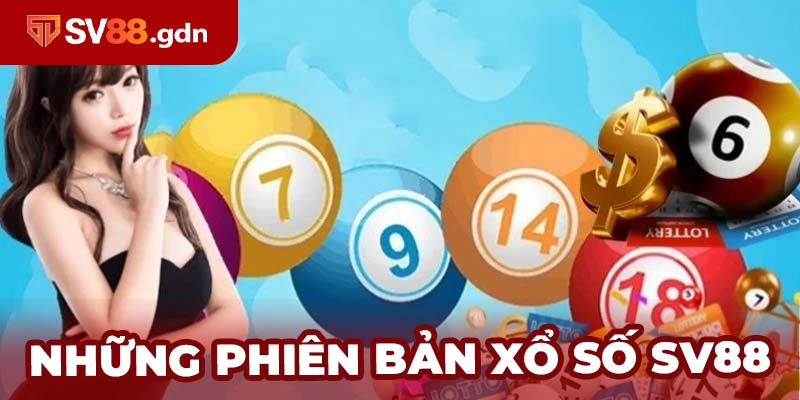 Những phiên bản xổ số SV88 được hội viên ưa chuộng