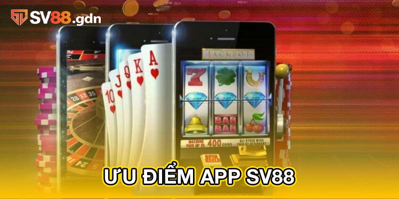 Tải app SV88 với nhiều ưu điểm hấp dẫn